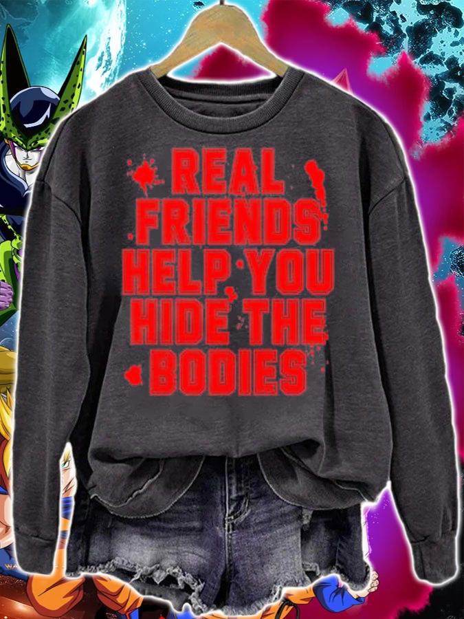 Real Friends Help You Hide The Bodies Shirt sweatshirt