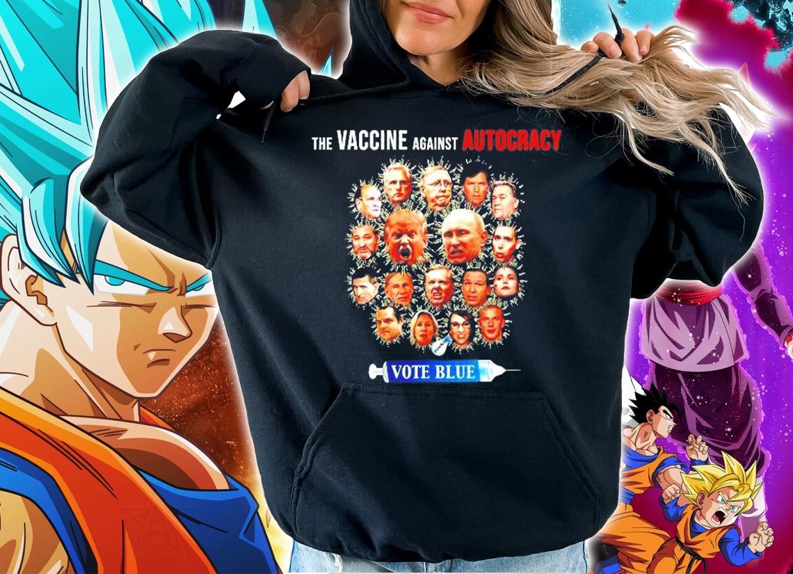 Vote Blue The Vaccine Against Autocracy t-shirt hoodie