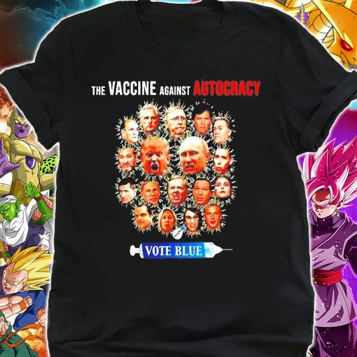Vote Blue The Vaccine Against Autocracy t-shirt shirt