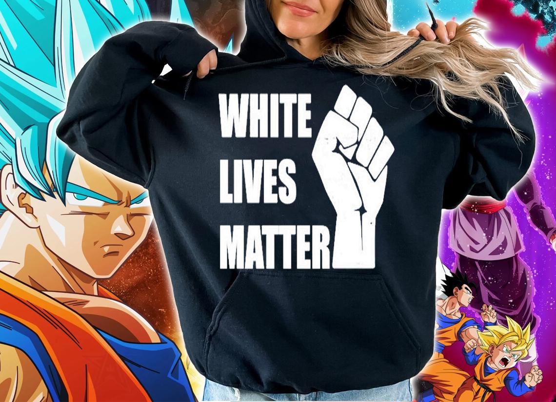 White Lives Matter Fist T-Shirt hoodie
