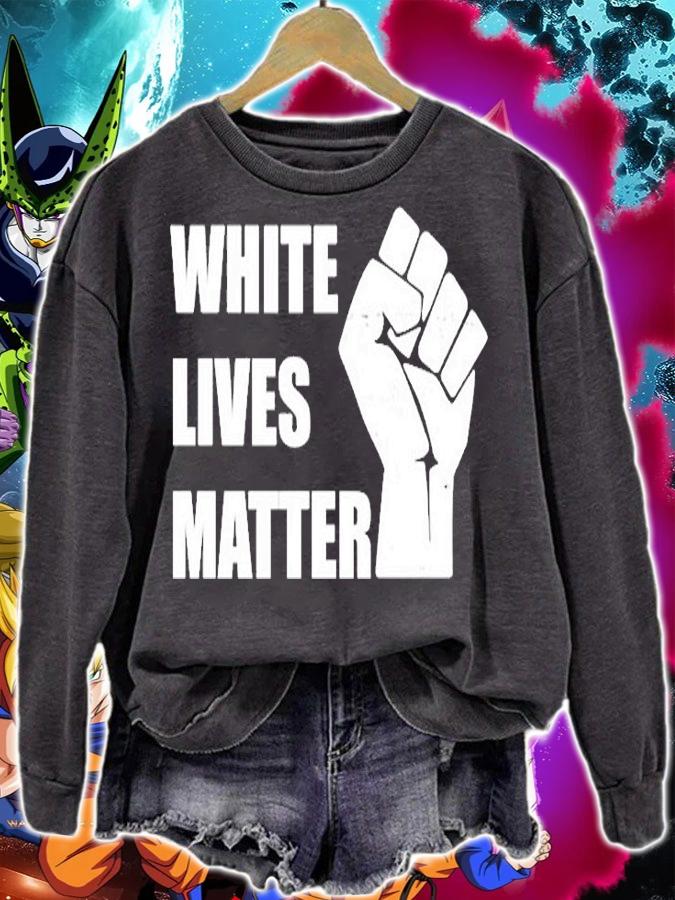White Lives Matter Fist T-Shirt sweatshirt