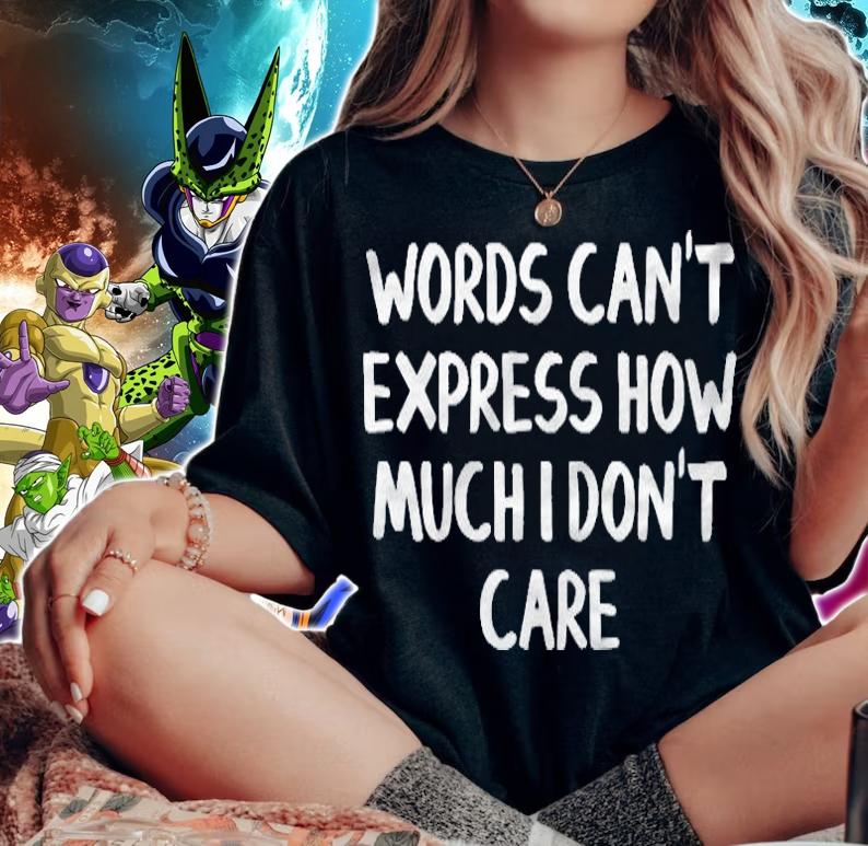 Words Cant Express How Much I Dont Care Pullover T-shirt woman shirt