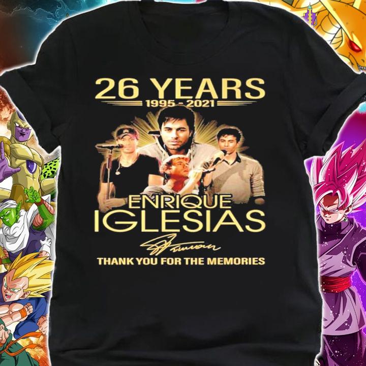 26 years 1995-2021 Enrique Iglesias signature thank you for the memories t-shirt shirt