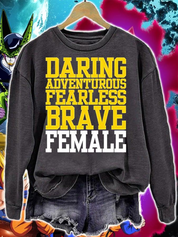 Daring Adventurous Fearless Brave Female T-Shirt sweatshirt