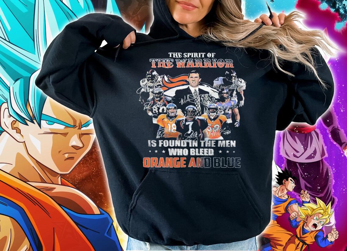 Denver Broncos The Spirit Of The Warrior Is Found In The Men Who Bleed Orange And Blue Shirt hoodie