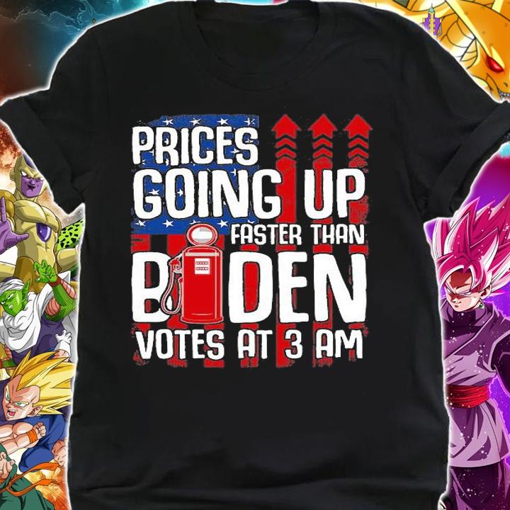 Gas Prices Are Going Up Faster Than Biden Votes At 3 Am Funny Gas Prices Design T-Shirt shirt