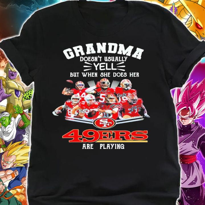 Grandma Doesn't Usually Yell But When She Does Her San Francisco 49ers Are Playing Signatures Shirt_ shirt