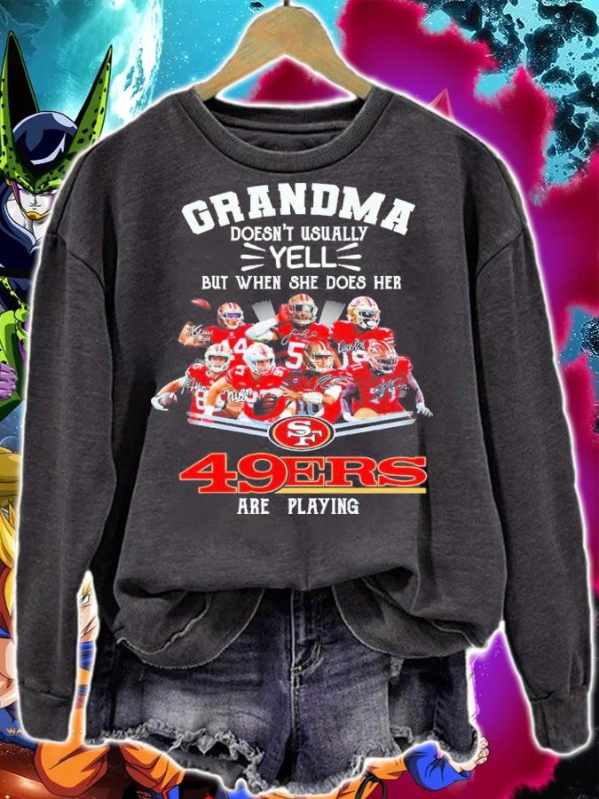 Grandma Doesn't Usually Yell But When She Does Her San Francisco 49ers Are Playing Signatures Shirt_ sweatshirt