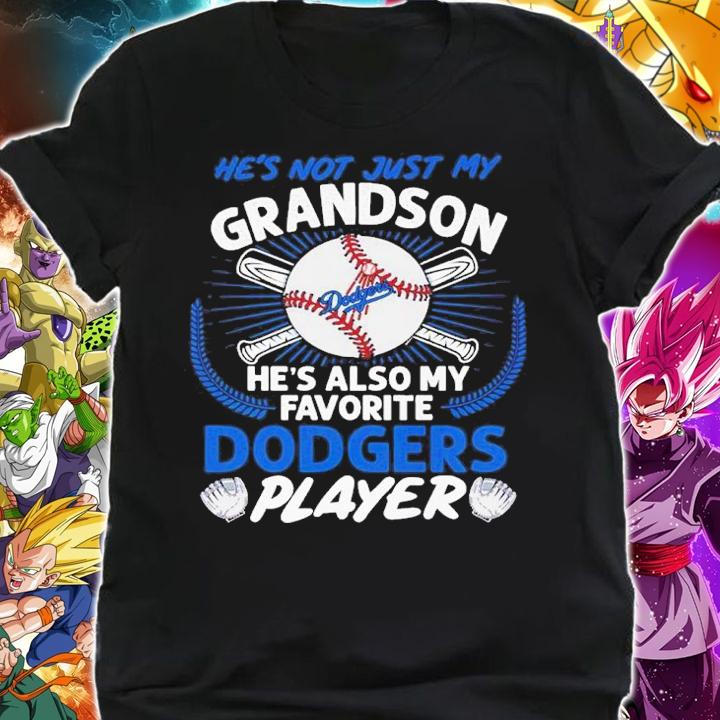 He's not just my grandson he's also my favorite Dodgers player shirt shirt