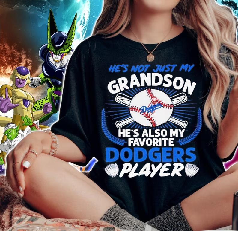 He's not just my grandson he's also my favorite Dodgers player shirt woman shirt
