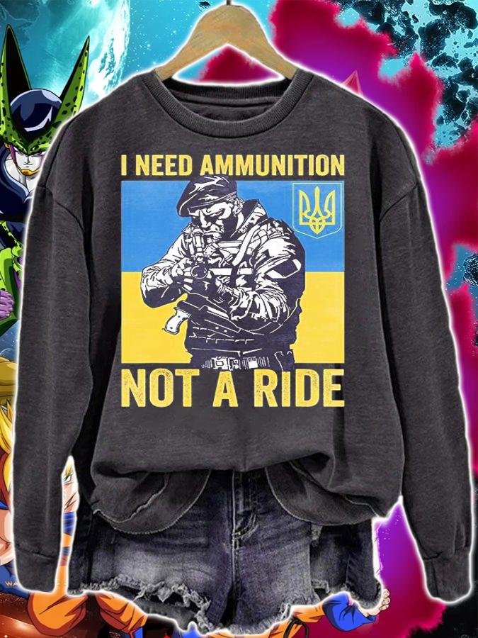 I Need Ammunnition Not A Ride Ukraine T-Shirt sweatshirt