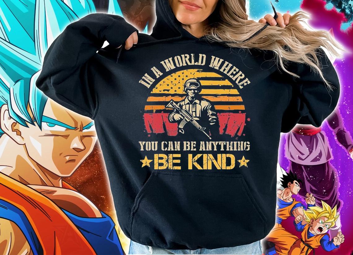 In A World Where You Can Be Anything Military T-Shirt hoodie