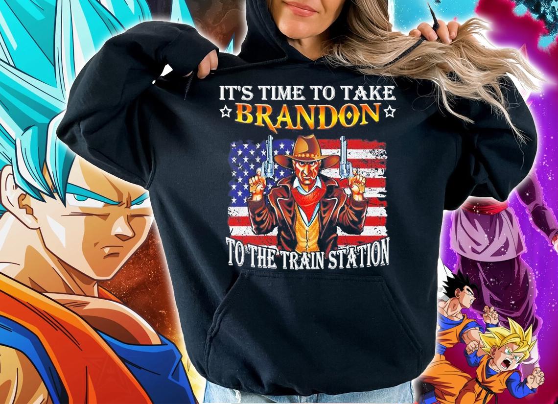 It's Time To Take Brandon To The Train Station T-Shirt hoodie