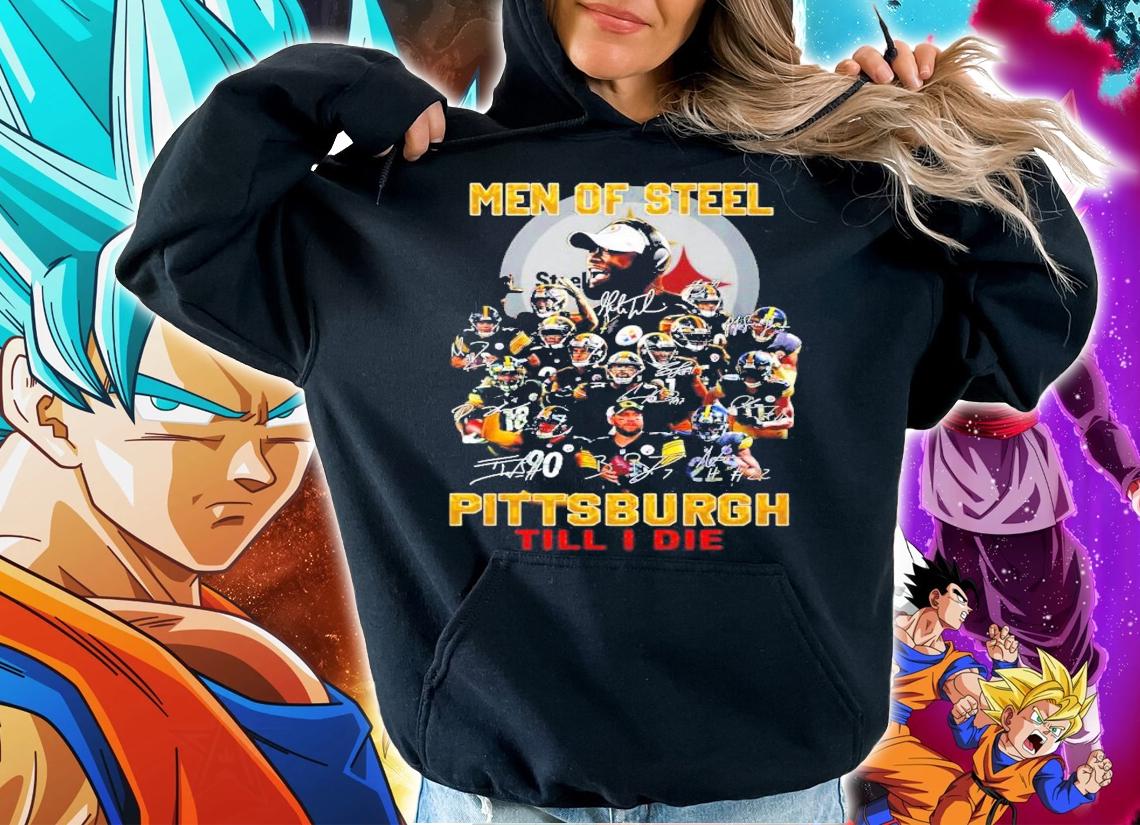Men Of Steel Pittsburgh Till I Die Signatures Shirt hoodie