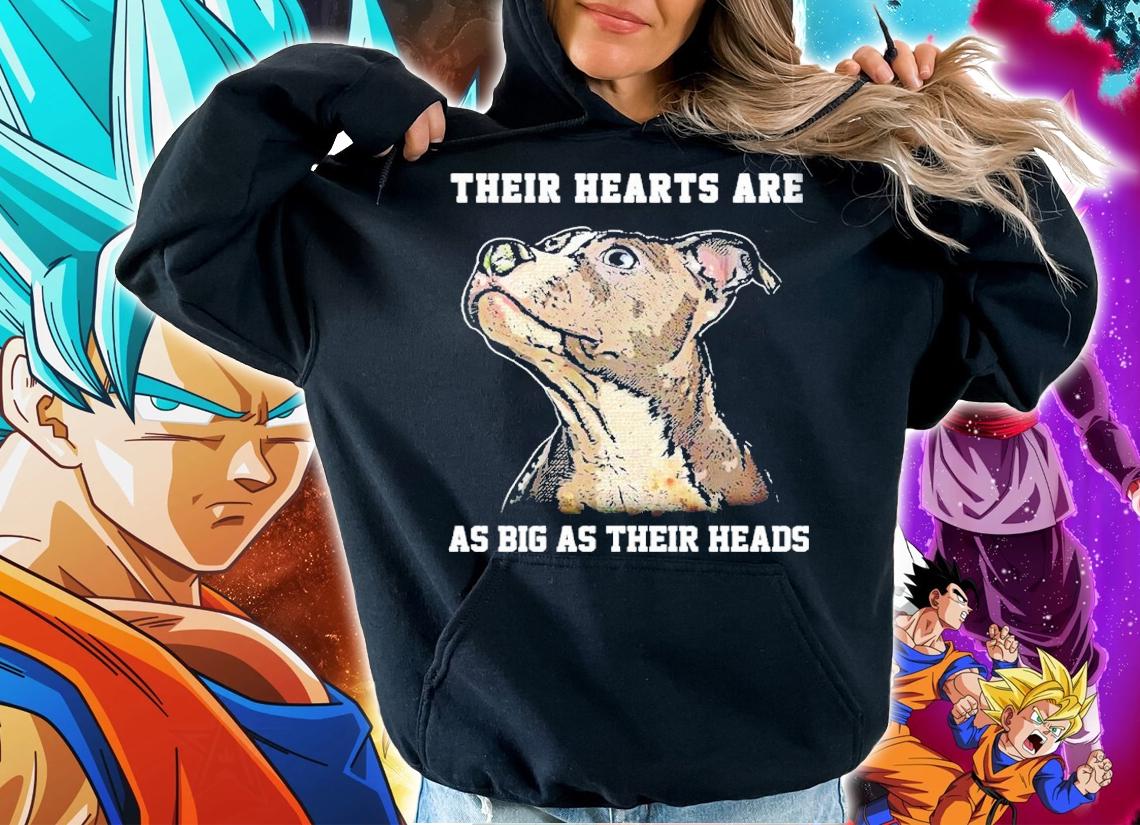 Pitbull Their Hearts Are As Big As Their Heads Shirt hoodie