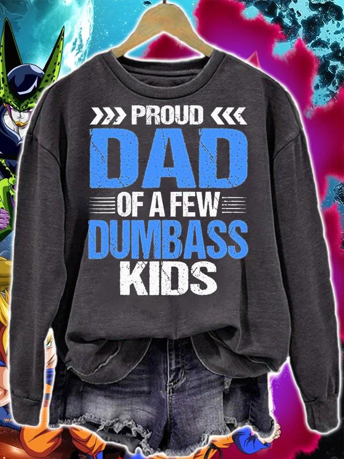 Proud Dad Of A Few Dumbass Kids T-Shirt sweatshirt