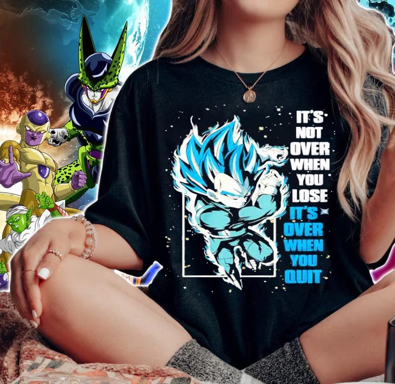 Vegeta Its not over when you lose its over when you quit t-shirt woman shirt