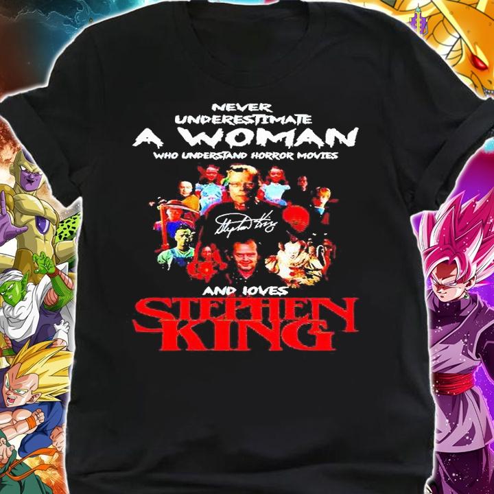 Never Underestimate a Woman who understand horror movies and loves Stephen King signature T-shirt shirt