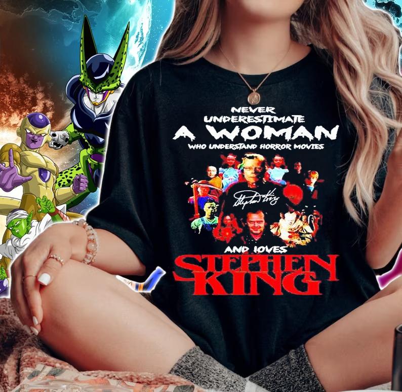 Never Underestimate a Woman who understand horror movies and loves Stephen King signature T-shirt woman shirt