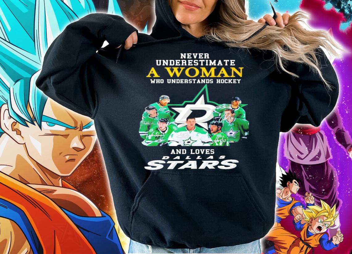 Never underestimate a woman who understands hockey and loves Dallas Stars signatures shirt hoodie