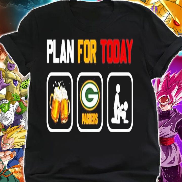 Plan for today beer drink beer Green Bay Packers t-shirt shirt
