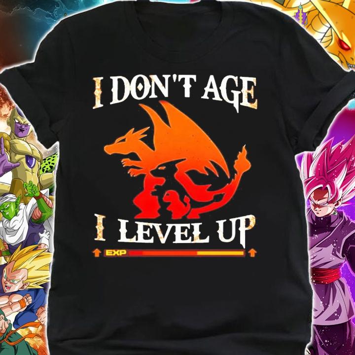 Pokemon Charmander Charizard I don't age I level up shirt shirt