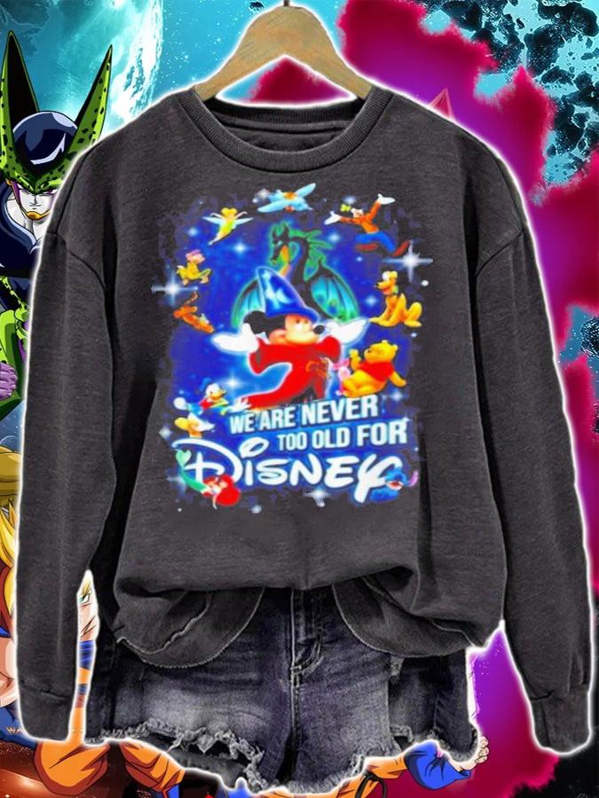 We are never too old for Disney characters t-shirt sweatshirt
