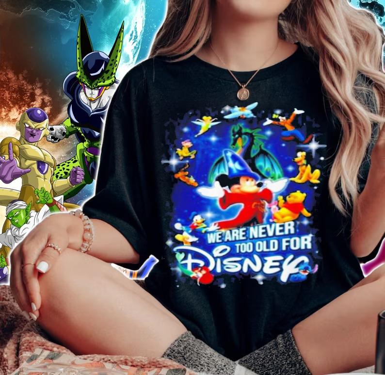 We are never too old for Disney characters t-shirt woman shirt