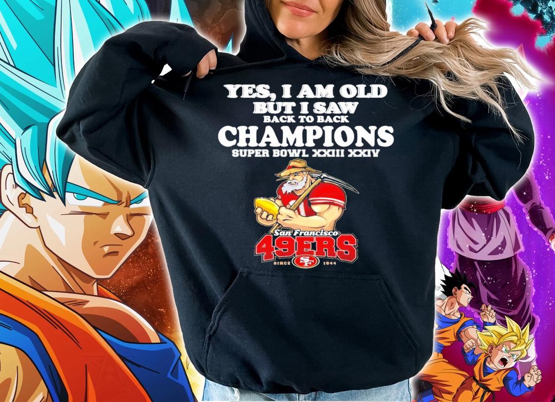 Yes I am old but I saw back to back Champions San Francisco 49ers shirt hoodie