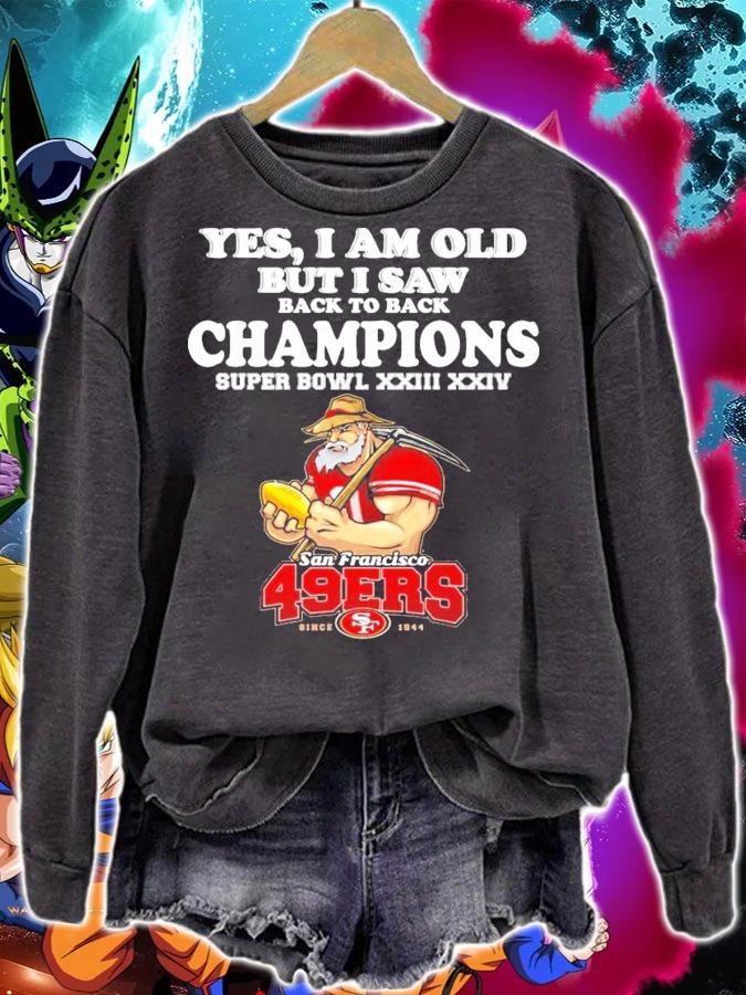 Yes I am old but I saw back to back Champions San Francisco 49ers shirt sweatshirt