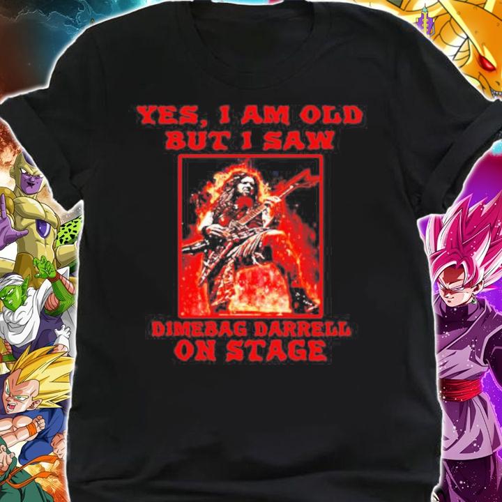 Yes I am old but I saw dimebag darrell on stage shirt shirt