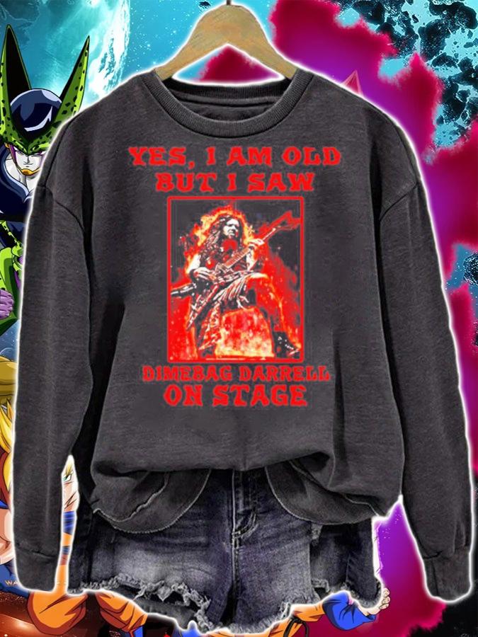 Yes I am old but I saw dimebag darrell on stage shirt sweatshirt
