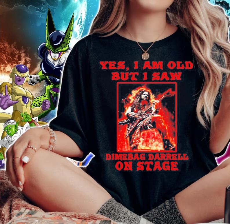 Yes I am old but I saw dimebag darrell on stage shirt woman shirt