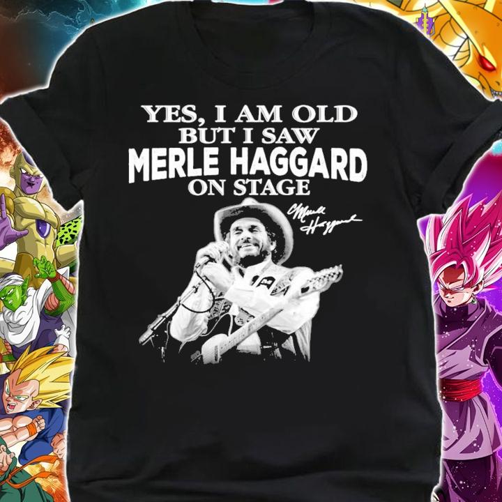 Yes I am old but I saw Merle Haggard on stage signature t-shirt shirt
