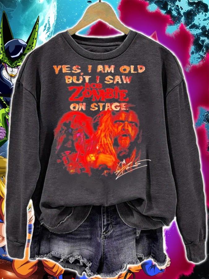 Yes I am old but I saw Rob Zombie in stage t-shirt sweatshirt