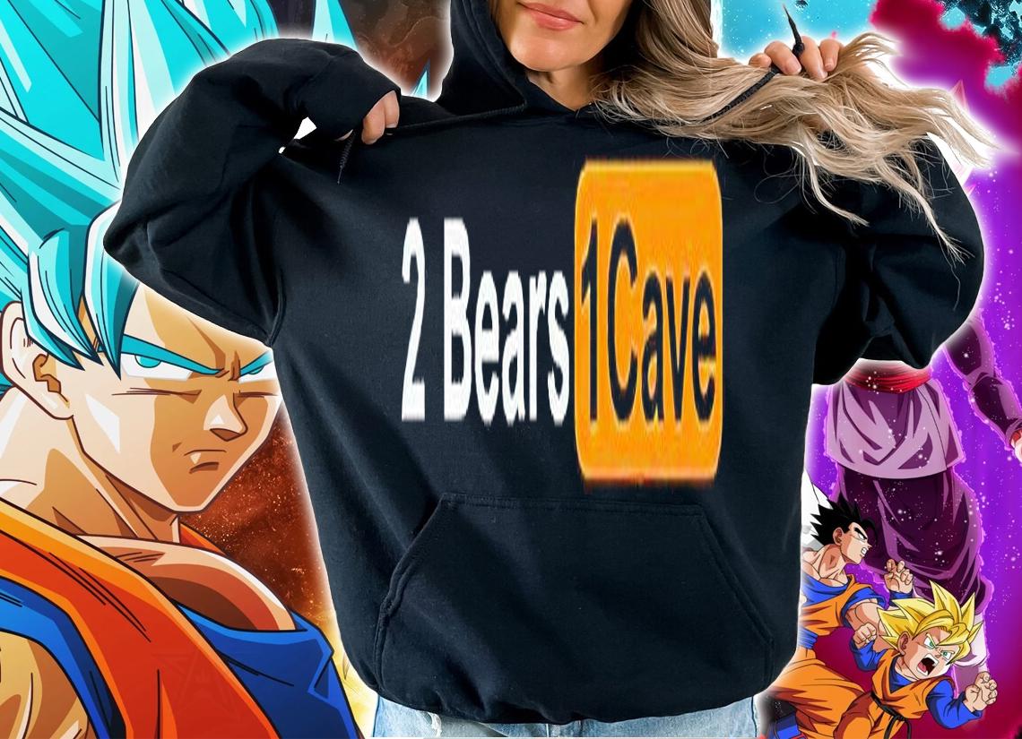 2 Bears 1 cave T-shirt hoodie