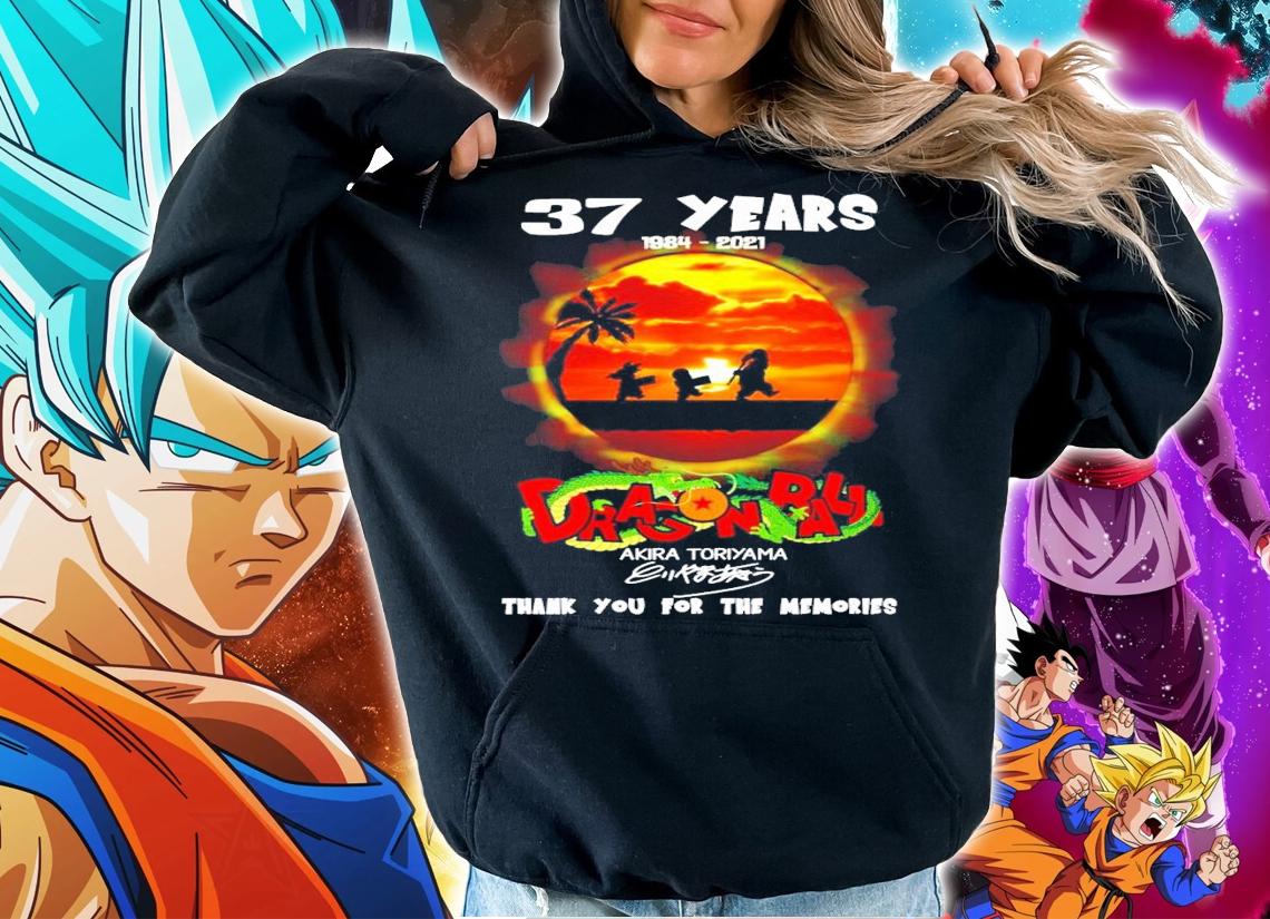 37 years 1984-2021 Dragon Ball Akira Toriyama thank you for the memories shirt hoodie