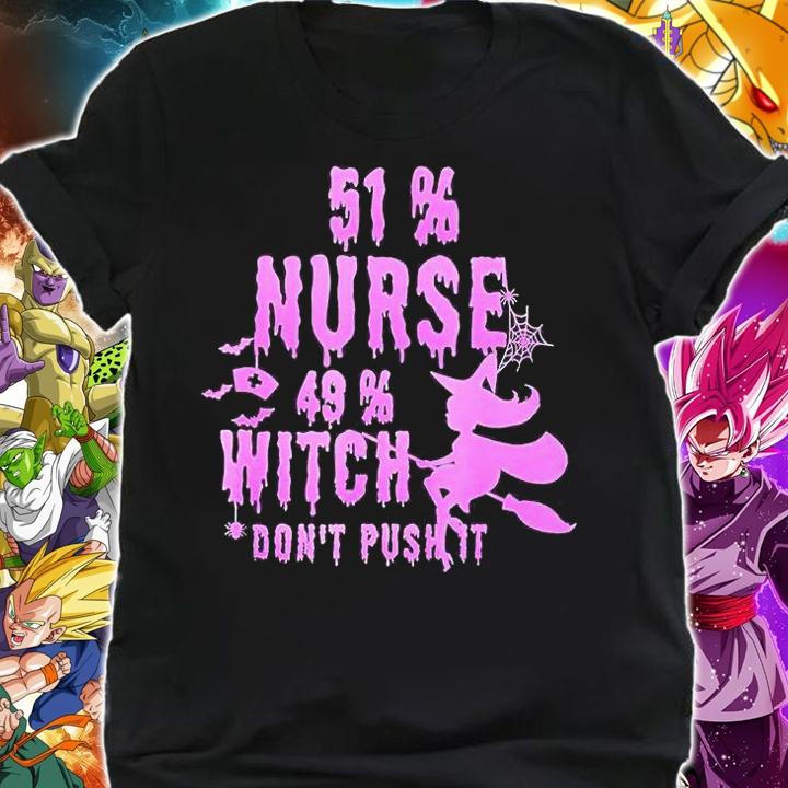 51% nurse 49% witch don't push it Halloween T-shirt shirt
