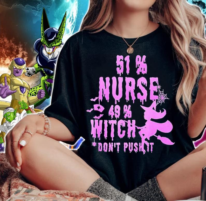 51% nurse 49% witch don't push it Halloween T-shirt woman shirt