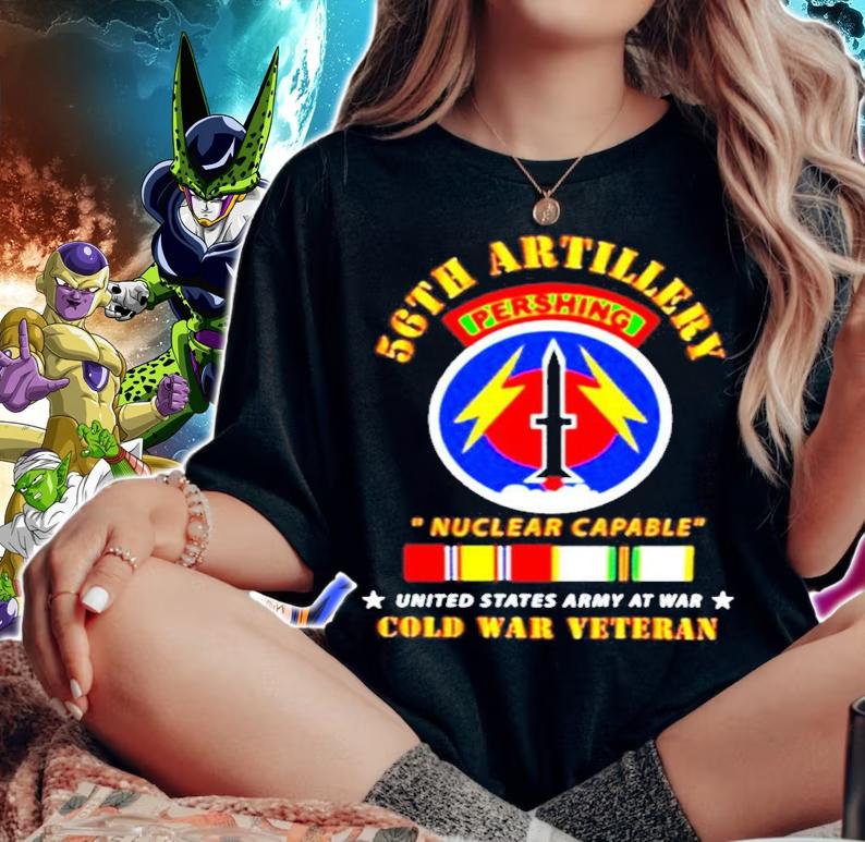 56th Artillery Pershing Nuclear Capable United States Army At War Cold War Veteran shirt woman shirt