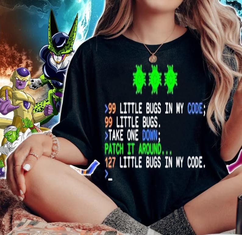 99 little bugs in my code 99 little bugs take one down shirt woman shirt