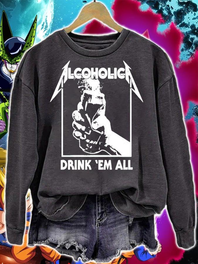 Alcoholic drink em all shirt sweatshirt