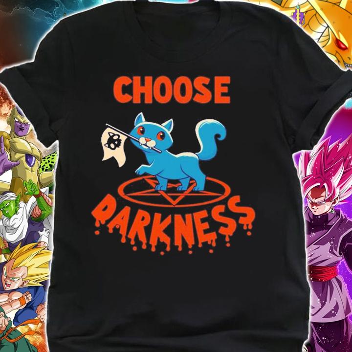 Choose Darkness Cat shirt shirt
