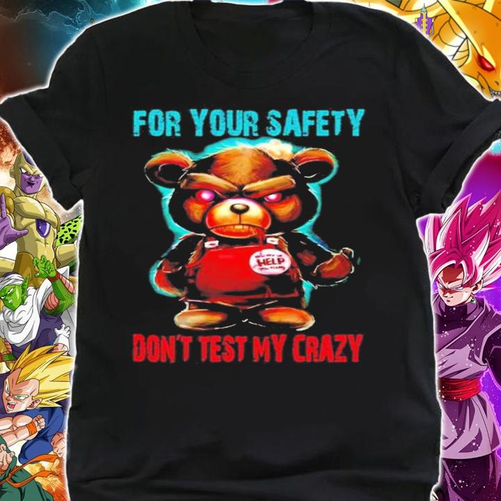 Angry bear for your safety don't test my crazy shirt shirt