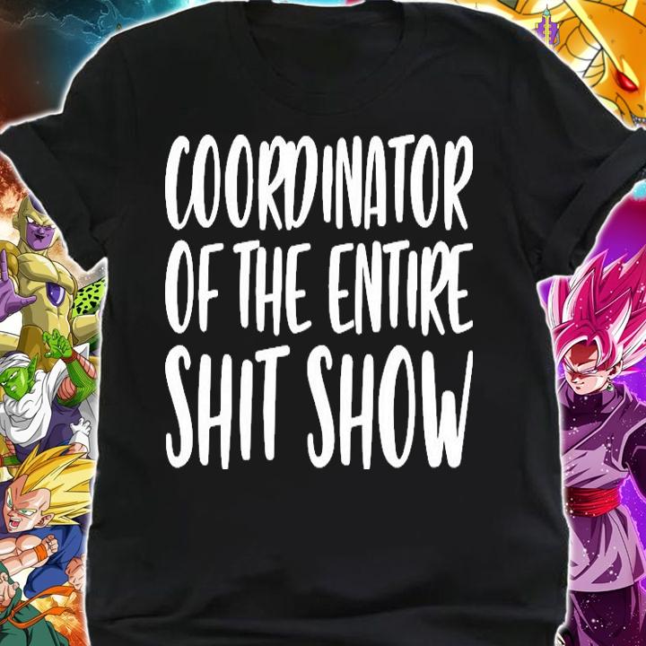 Best coordinator of the entire shit show shirt shirt