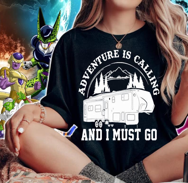 Camping RV Adventure Calling Travel Fifth Wheel And I Must Go T-Shirt woman shirt