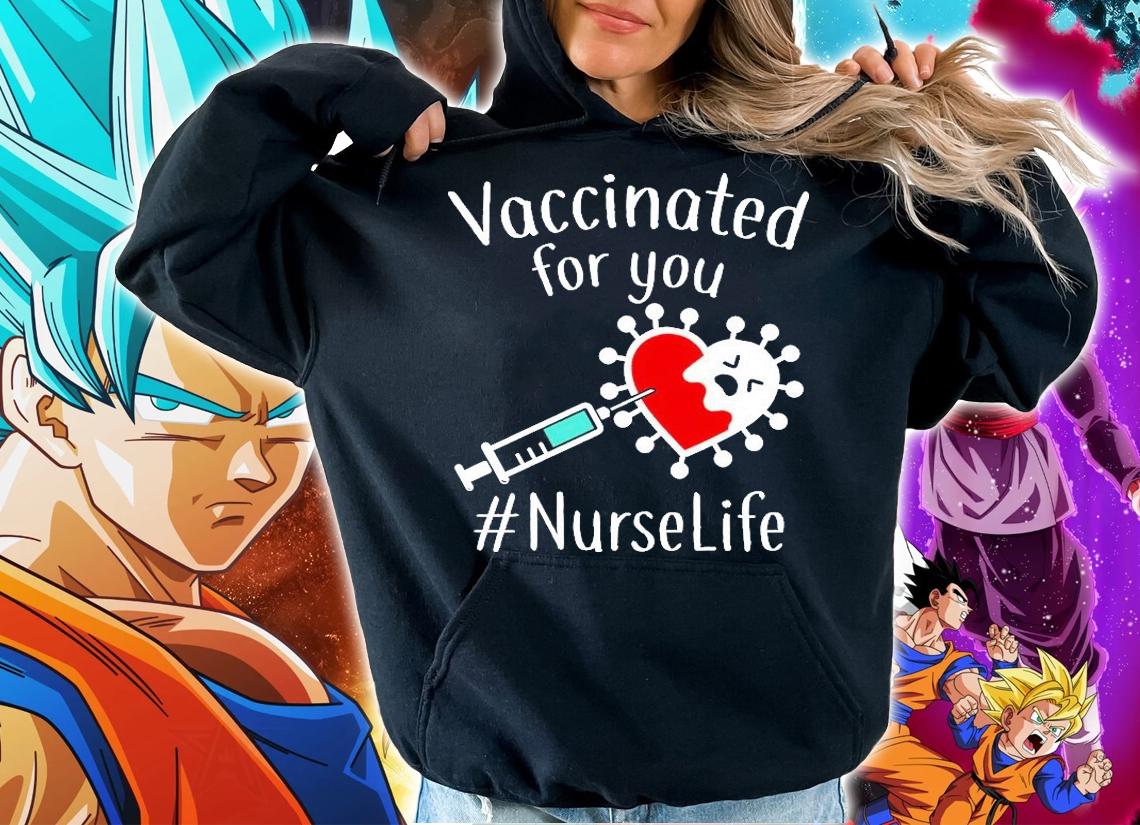 Covid-19 vaccinated for You #NurseLife T-shirt hoodie