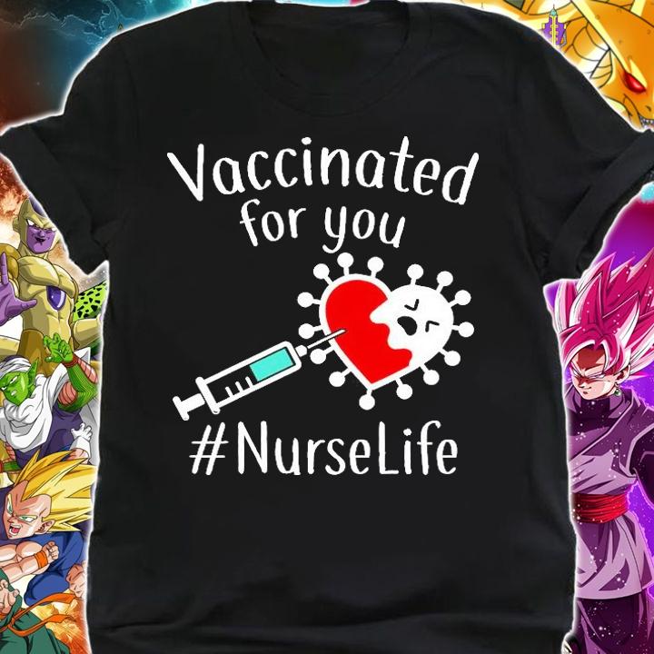 Covid-19 vaccinated for You #NurseLife T-shirt shirt