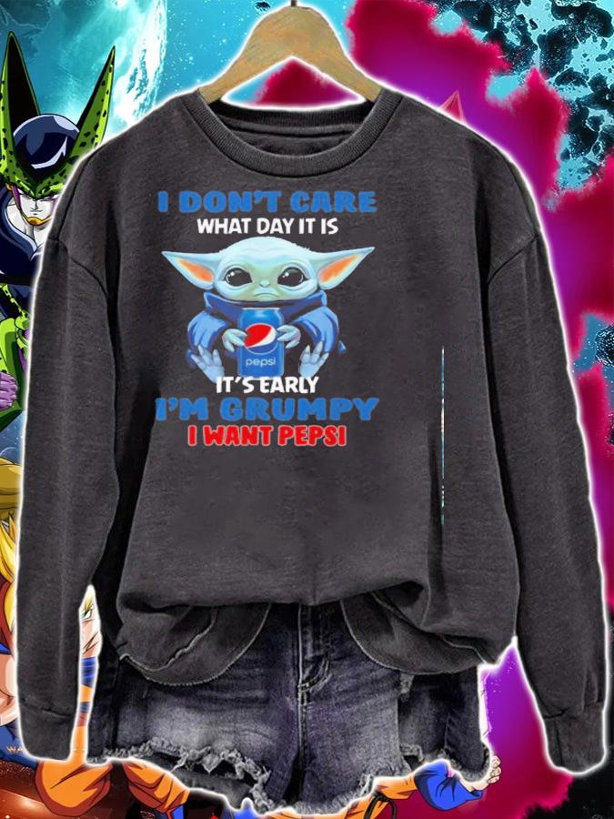Dont Care Day Early Im Grumpy Want Pepsi Shirt.Jpg sweatshirt