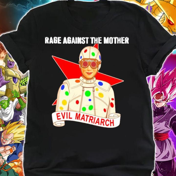 Evil Matriarch rage against the mother shirt shirt